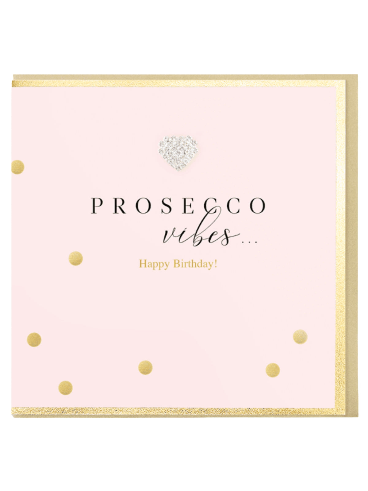 QB26 MD96 Prosecco Vibes, Happy Birthday Card with pink design, gold foil dots, diamanté heart and gold border.