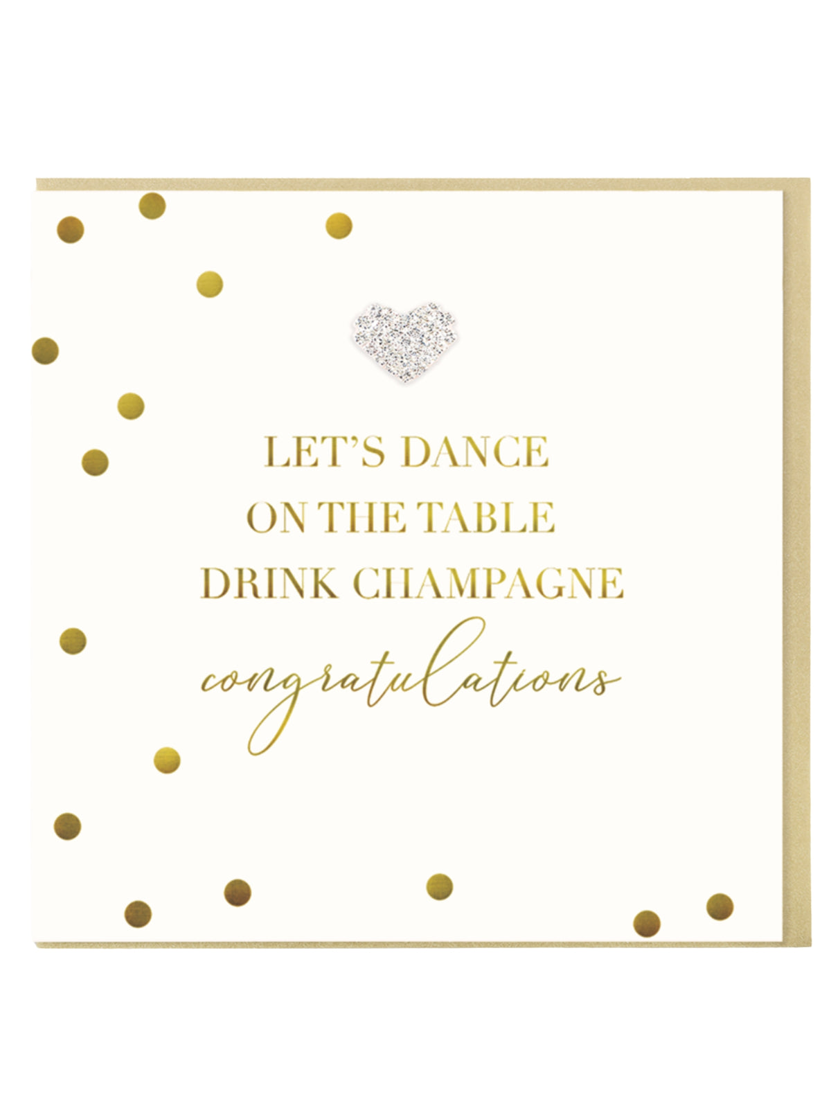 QB26 MDL10 Dance, Drink, Congratulations Card with gold foil dots, diamanté heart and champagne celebration message.