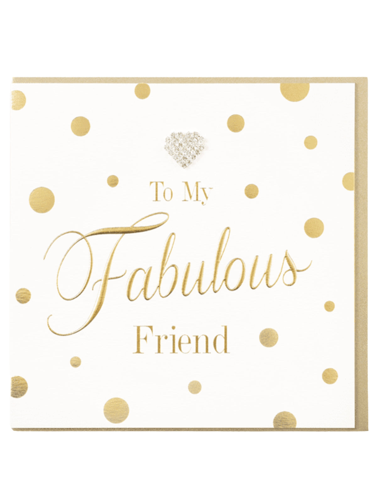 QB26 MD17 To My Fabulous Friend Card with foil detailing, decorative dot accents and a sparkling diamanté heart jewel.