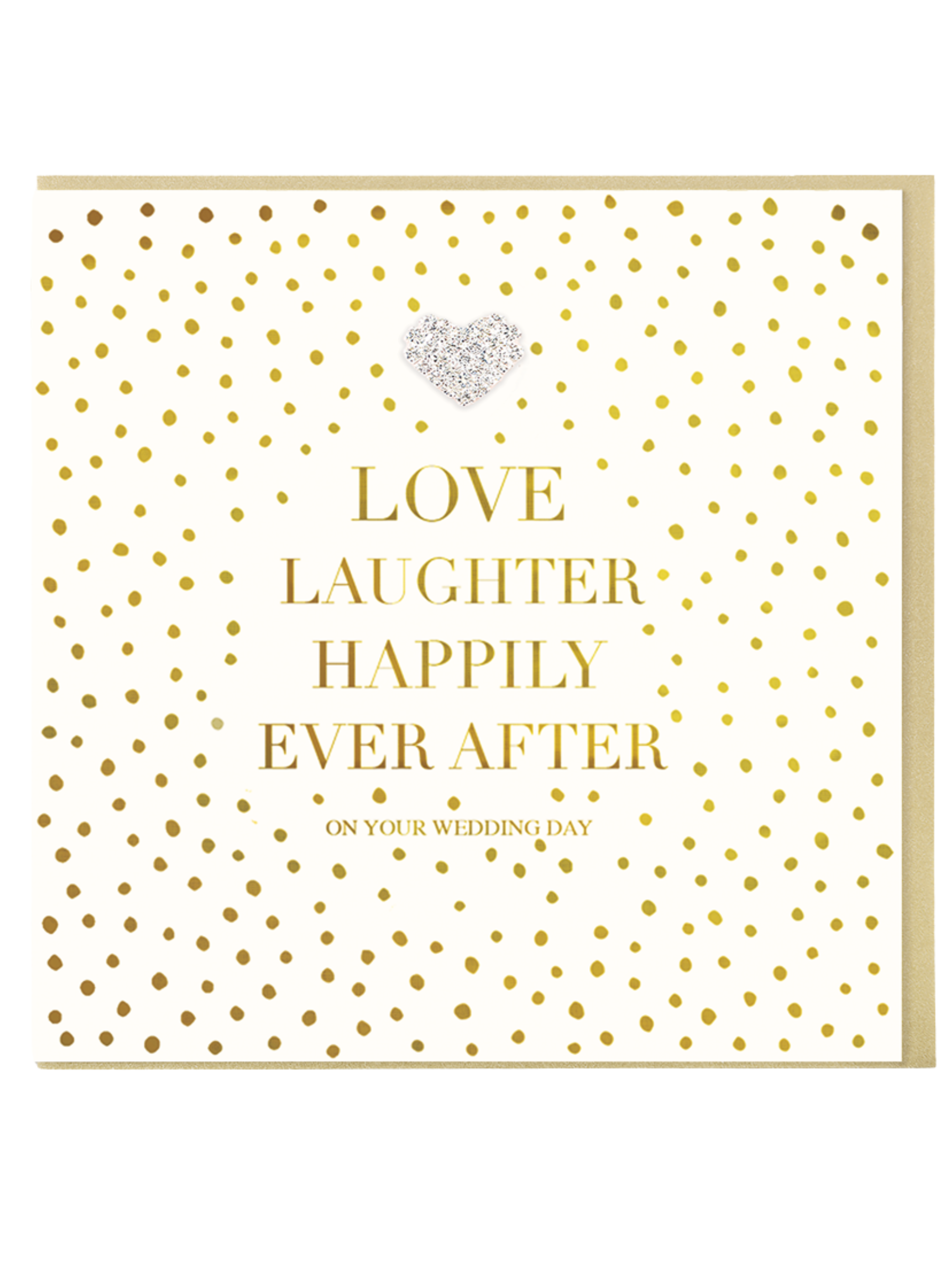 QB26 MDL14 Love Laughter Happily Ever After wedding card with gold foil dots and diamanté heart jewel